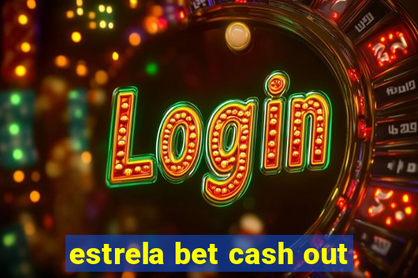 estrela bet cash out